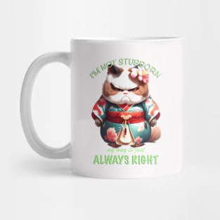 Cat Kitten I'm Not Stubborn My Way Is Just Always Right Cute Adorable Funny Quote Mug